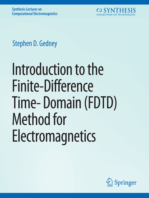 Title details for Introduction to the Finite-Difference Time-Domain (FDTD) Method for Electromagnetics by Stephen Gedney - Available